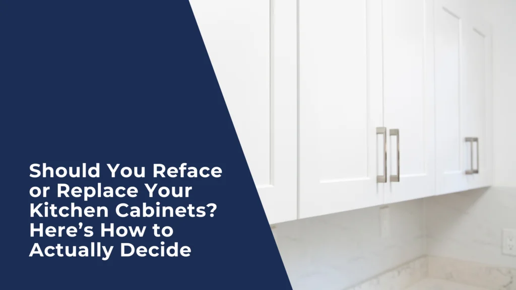 featured images of a blog about should you reface or replace your kitchen cabinets here is how to actually decide