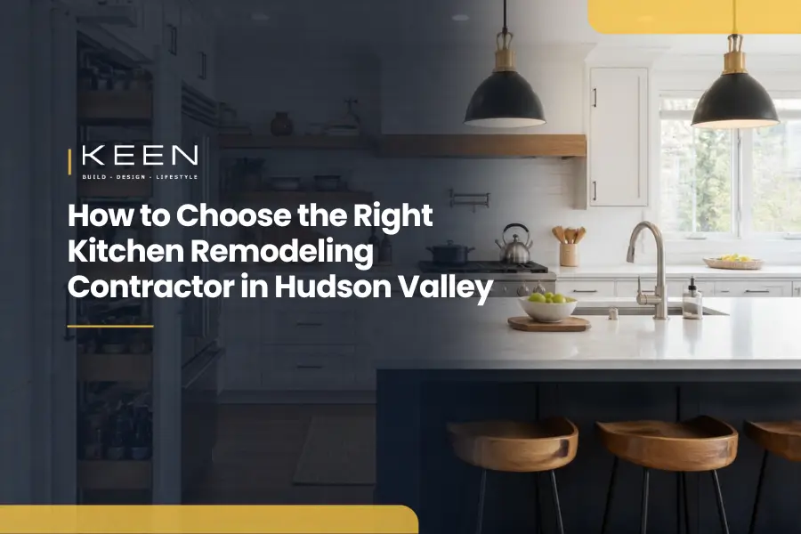 featured image of a blog around how to choose the right kitchen remodeling contractor in hudson valley